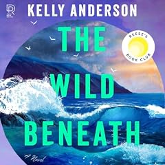 The Wild Beneath Audiolibro Por Kelly Anderson arte de portada