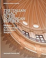 The Italian Legacy in the Dominican Republic: History, Architecture, Economics, Society B0BVRP31X7 Book Cover
