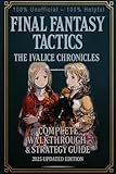  Final Fantasy Tactics – The Ivalice Chronicles: Complete Walkthrough & Strategy Guide 2025 Updated Edition 100% Unofficial