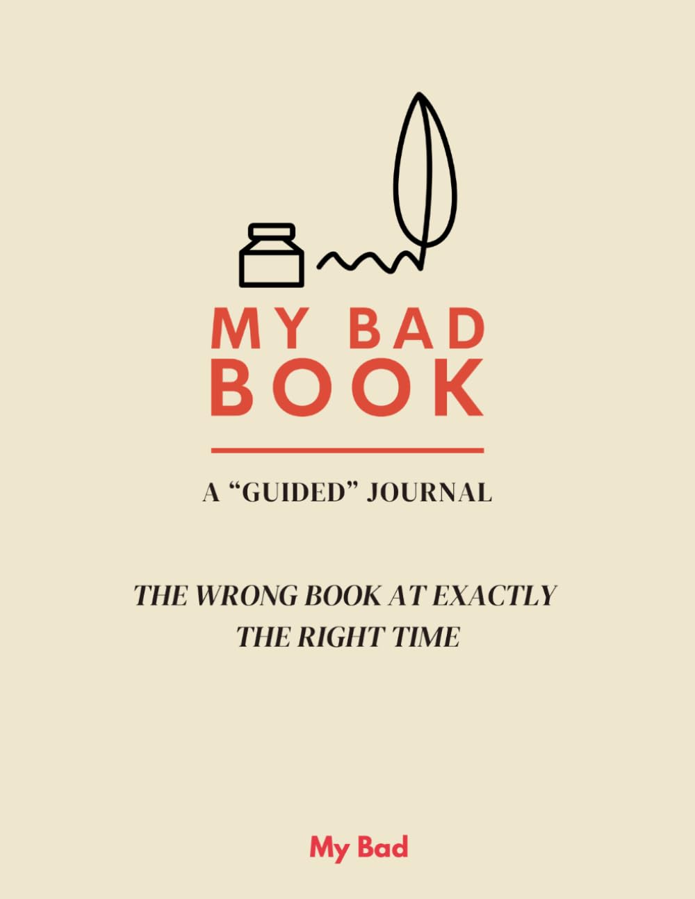 My Bad Book: A "Guided" Journal with Prompts for Adults — Dark Humor, Self-Reflection, and 50 Quotes and Honest Questions for the Almost-Healed
