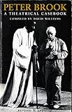 Peter Brook: A Theatrical Casebook (Revised and Updated)