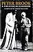 Peter Brook: A Theatrical Casebook (Revised and Updated)