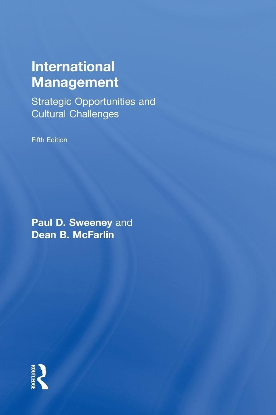 International Management: Strategic Opportunities and Cultural Challenges