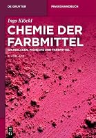 Chemie der Farbmittel: Grundlagen, Pigmente und Farbmittel (De Gruyter Praxishandbuch) 3119147133 Book Cover