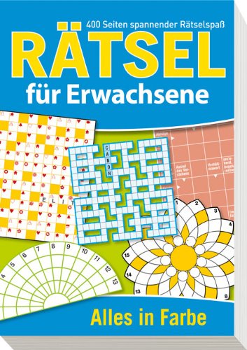 Rätsel für Erwachsene: 400 Seiten spannender Rätselspaß - Alles in Farbe