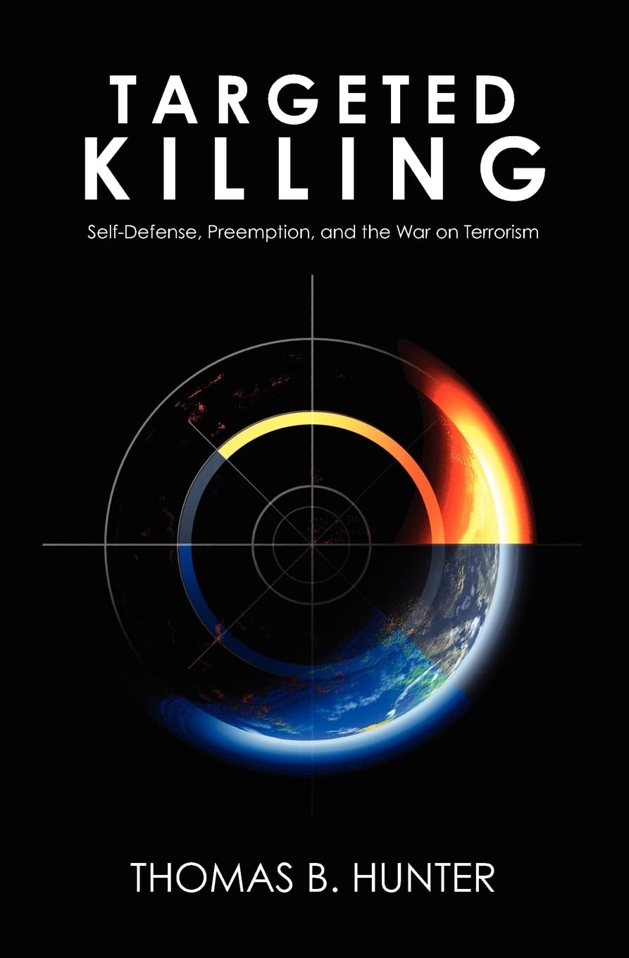 Targeted Killing: Self-Defense, Preemption, and the War on Terrorism ...