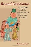 Beyond Casablanca: M. A. Tazi and the Adventure of Moroccan Cinema