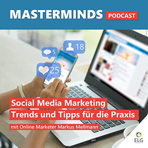 #34 Social Media Marketing: Grundlagen, Trends und Praxistipps mit Markus Mellmann