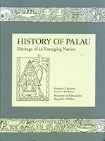 History of Palau: Heritage of an Emerging Nation 0965277631 Book Cover