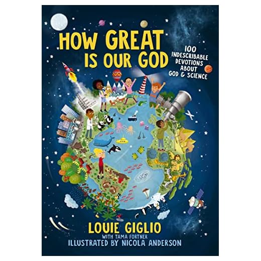 How Great Is Our God: 100 Indescribable Devotions About God and Science (Indescribable Kids)