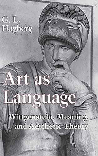 Art as Language: Wittgenstein, Meaning, and Aesthetic Theory
