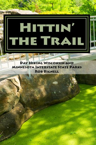 Hittin’ the Trail: Day Hiking Wisconsin and Minnesota Interstate State Parks (Hittin' the Trail: Minnesota Book 6)