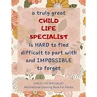 Child Life Specialist Motivational Coloring Book For Adults