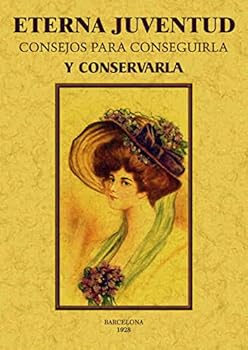 Paperback Eterna juventud: Consejos para conseguirla y conservarla [Spanish] Book
