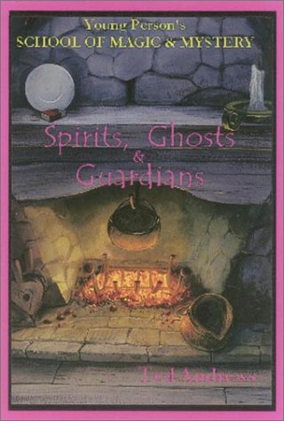 Spirits, Ghosts & Guardians (Young Person's School of Magic and Mystery, 5)