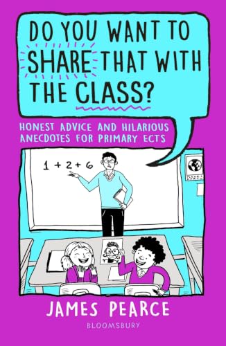 Do You Want to Share That with the Class?: Hilarious Anecdotes and Honest Advice for Primary ECTs: Honest Advice and Hilarious Anecdotes for Primary ECTs