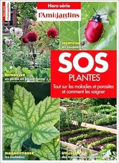 SOS plantes - Tout sur les maladies et parasites et comment les soigner