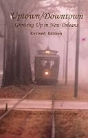 Uptown/Downtown: Growing Up in New Orleans 0940984326 Book Cover