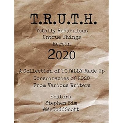 T.R.U.T.H. (Totally Ridiculous Untrue Things Herein) 2020