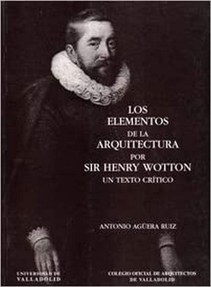 Elementos de la arquitectura Wotton texte critique comprendre les traités classiques