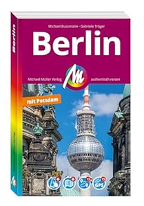 MICHAEL MÜLLER Reiseführer Berlin MM-City: 100% authentisch, aktuell und vor Ort recherchiert. Inkl. Faltkarte & App.