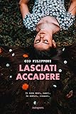  Lasciati accadere. In nove mesi nasci, in dodici rinasci