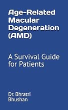 Age-Related Macular Degeneration (AMD): A Survival Guide for Patients
