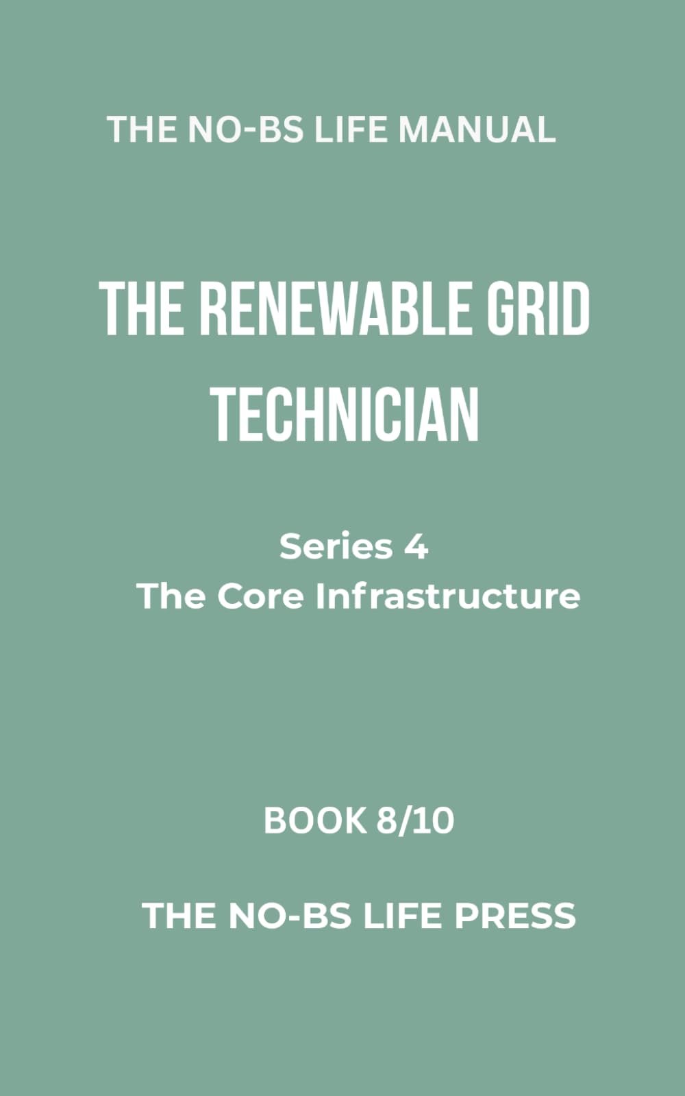 THE NO-BS LIFE MANUAL: THE RENEWABLE GRID TECHNICIAN (high-tech specifications)