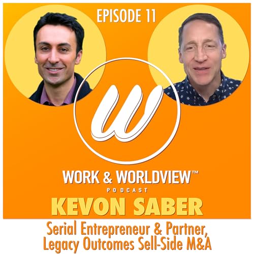 Bringing Thought Leadership to Sell Side M&A &bull; Kevon Saber &bull; Work & Worldview #11