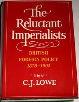 Hardcover The reluctant imperialists;: British foreign policy, 1878-1902 Book