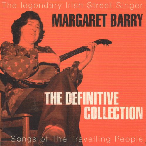 Margaret Barry - The Definitive Collection (Songs Of The Travelling People)