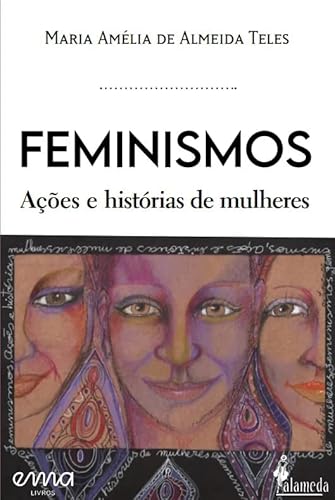 Feminismos - Ações e Histórias de Mulheres (Volume 1) - Teles, Maria Amélia de Almeida