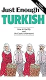 Just Enough Turkish (Just Enough Phrasebook Series)