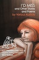 I'd Miss: And Other Stories and Poems 1502459574 Book Cover