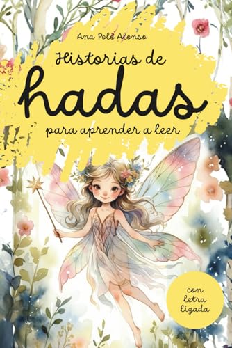 Historias de hadas para aprender a leer. Cuento infantil con letra ligada. Para 5, 6, 7 años. (Spanish Edition)