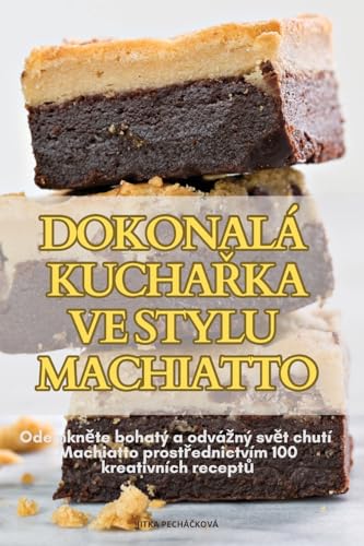 Dokonalá KuchaŘka Ve Stylu Machiatto (Czech Edition)
