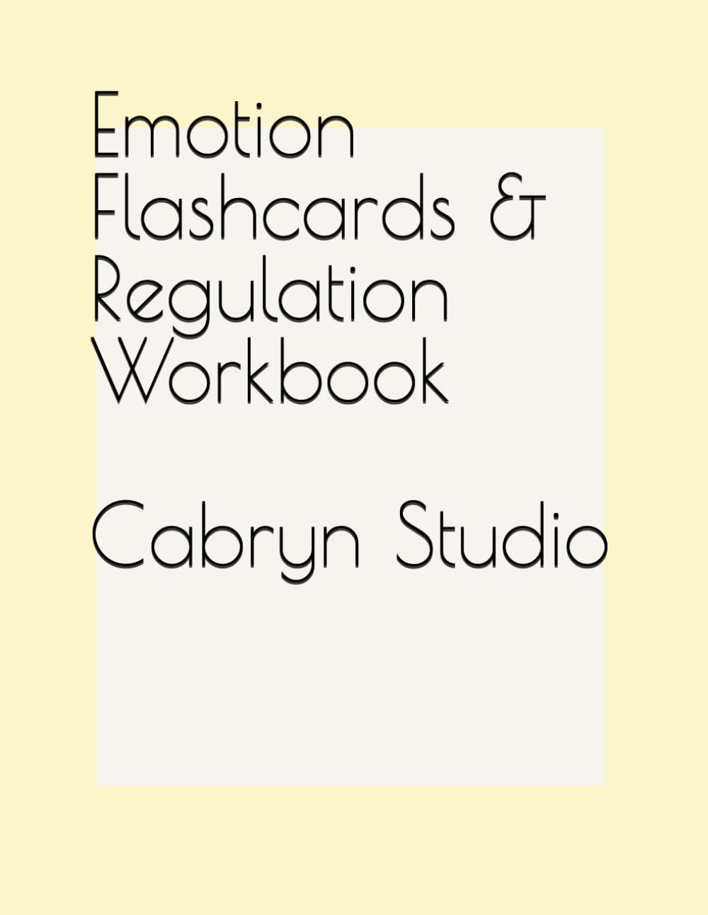 Emotion Flashcards & Regulation Workbook: Visual Emotion Cards and Feelings Pages for All Ages