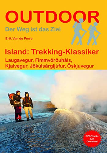 Island: Trekking-Klassiker Laugavegur, Fimmvörðuháls, Kjalvegur, Jökulsárgljúfur, Öskjuvegur (Outdoor Wanderführer)