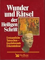 Wunder und Rätsel der Heiligen Schrift. Erstaunliche Tatsachen, faszinierende Erkenntnisse 3870703520 Book Cover