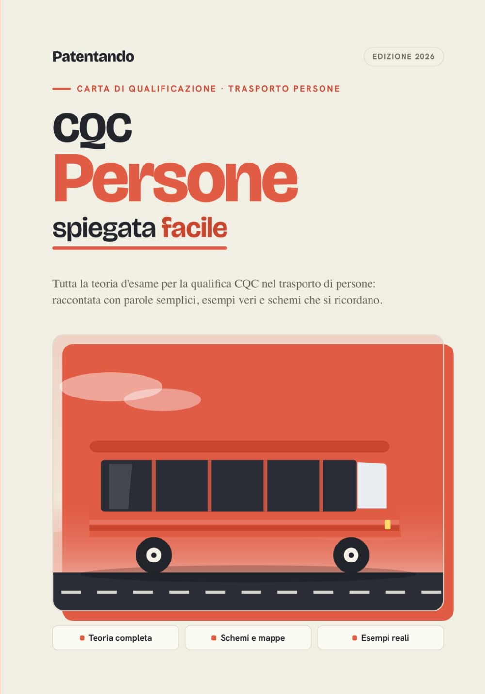 CQC Persone spiegata facile: Teoria d'esame completa per la Carta di Qualificazione del Conducente nel trasporto di persone. Parole semplici, esempi reali e schemi che si ricordano. Edizione 2026.