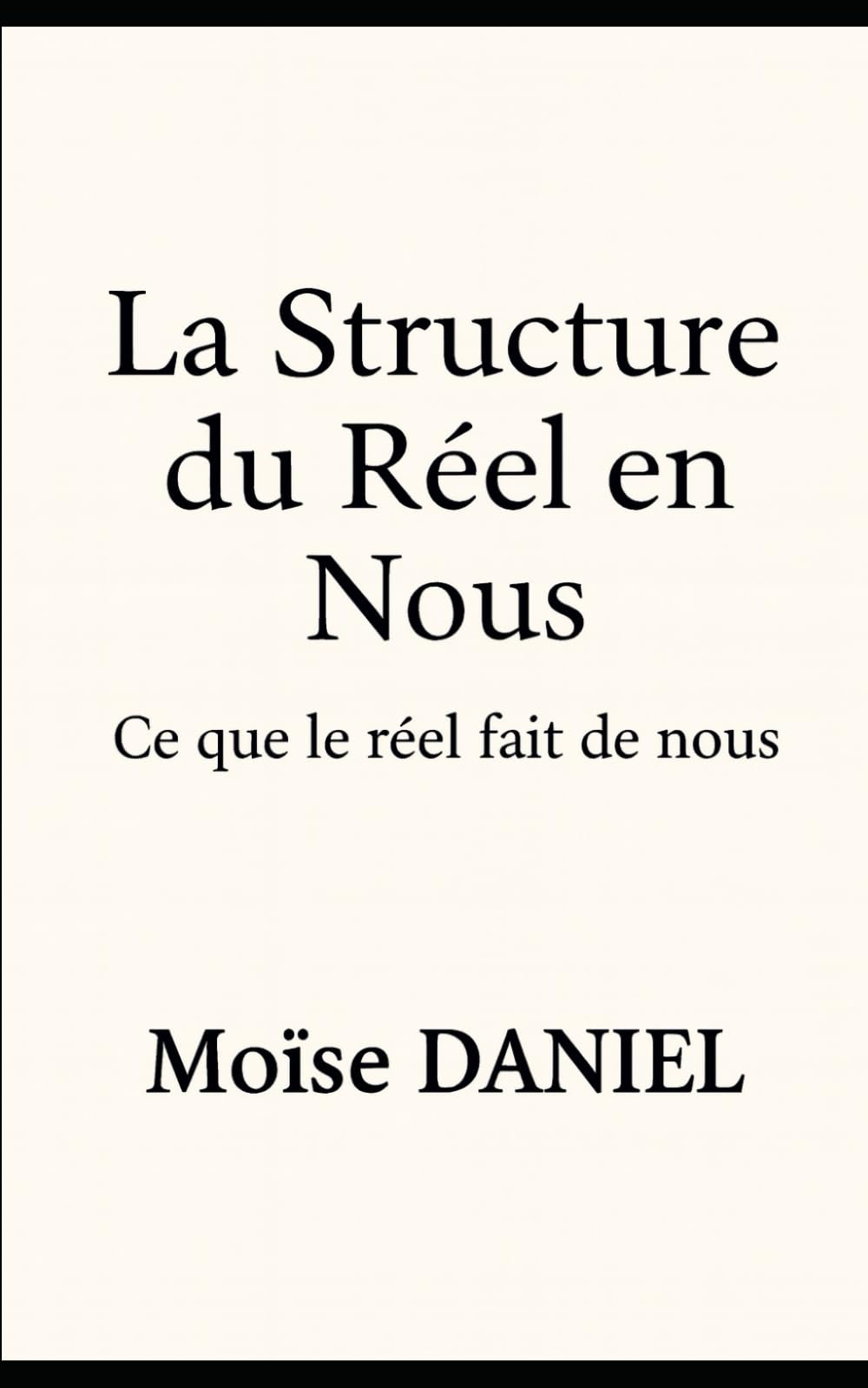 La Structure du Réel en Nous: Ce que le réel fait de nous