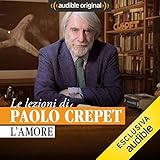 L'amore: Le lezioni di Paolo Crepet