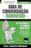 Guia de Conversação Português-Indonésio e dicionário conciso 1500 palavras (European Portuguese Collection) (Portuguese Edition)
