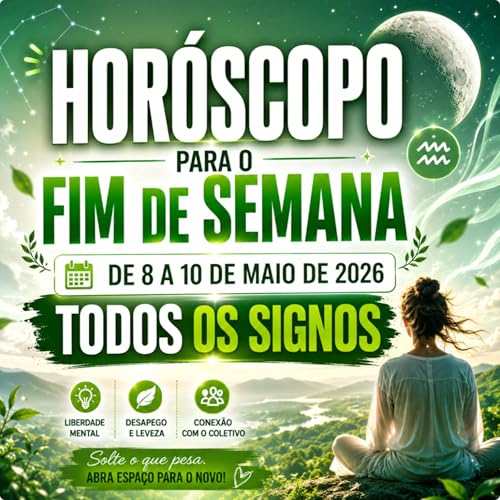 Hor&oacute;scopo para o Fim de semana, de 8 a 10 de Maio de 2026. Todos os signos.