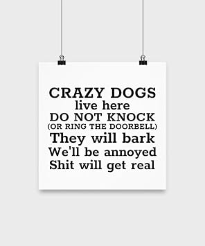 Crazy Dogs Live here. Poster 12" x 12"