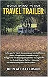 A Guide To Enjoying Your Travel Trailer: Make your Life Safer And Less Stressful (English Edition)