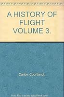 A HISTORY OF FLIGHT VOLUME 3. B000HG5SRC Book Cover