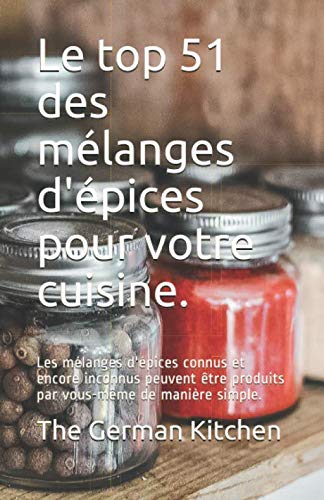 Le top 51 des mélanges d'épices pour votre cuisine.: Les mélanges d'épices connus et encore inco Gratuit