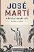 Jos&Atilde;&copy; Mart&Atilde;&shy;: A Revolutionary Life (Joe R. and Teresa Lozano Long Series in Latin American and Latino Art and Culture)