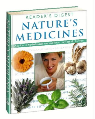 Nature's Medicines : A Guide to Herbal Medicines and What They Can Do for You